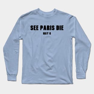 See Paris Die v1 Long Sleeve T-Shirt